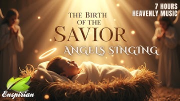 𝐓𝐡𝐞 𝐁𝐢𝐫𝐭𝐡 𝐨𝐟 𝐉𝐞𝐬𝐮𝐬 | 7 Hours Angelic Christmas Worship & Prayer Music