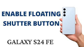 How to ENABLE the FLOATING CAMERA SHUTTER BUTTON on the Galaxy S24 FE!