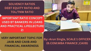 SOLVENCY RATIO;DEBT EQUITY RATIO;TOL/TNW RATIO.IMPORTANT TOPIC FOR BANK LOAN;IMP TOPIC JAIIB CAIIB