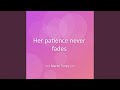 Her Patience Never Fades