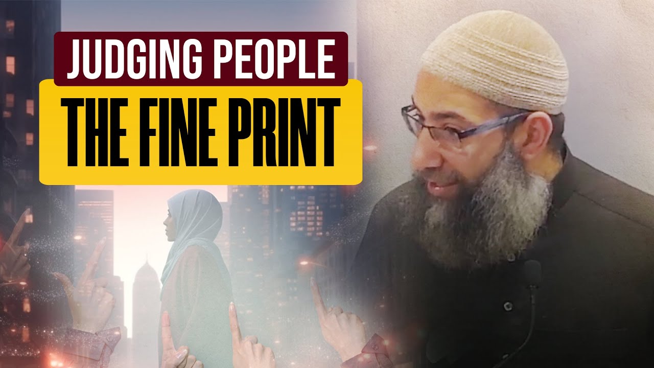 Judging People: The Fine Print - Khutbah by Sh. Mohammad Elshinawy