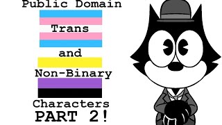 Public Domain Trans/Non-Binary Characters Part 2 Public Domain Trans/Non-Binary Characters Part 2