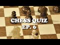 Chess Quiz Ep. 6 - This One is Hard!