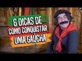 6 DICAS DE COMO CONQUISTAR UMA GURIA GAÚCHA