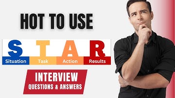 STAR Method | Behavioural Job Interview Questions & Answers