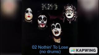 [KISS] - KISS (1974) - 02 - Nothin' To Lose (No Drums)