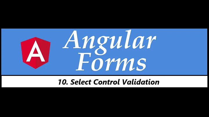 Angular Forms Tutorial - 10 - Select control validation