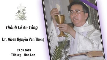 Thánh Lễ An Táng Lm. Gioan Nguyễn Văn Thông  |  Tilburg  - Hòa Lan  |  27.09.2025