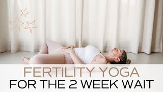 Fertility Yoga | The 2 Week Wait | Natural Cycle or Post-Transfer