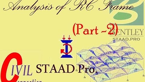 STAAD Pro. - RC frame modelling, analysis and Design (Part 2)