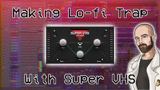 Making Lofi Trap with Super VHS chords