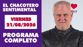 Chacotero Sentimental: Full Show 08/21/2026