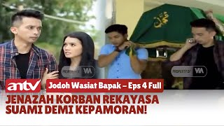 Jenazah Korban Rekayasa Suami Demi Kepamoran! | Jodoh Wasiat Bapak ANTV | Eps 4 Full
