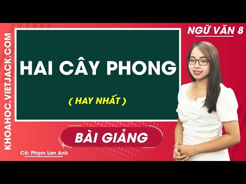 Video Hai cây phong - Ngữ văn 8 - Cô Phạm Lan Anh (HAY NHẤT) - youtube