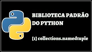 Standard Library #1 - collections.namedtuple