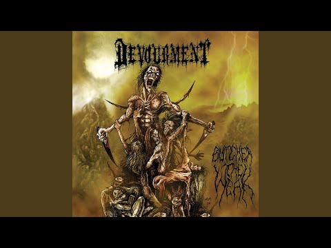 Devourment - Butcher the Weak