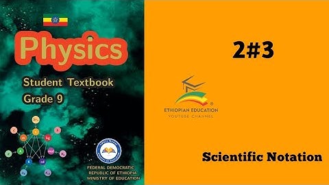 Ethiopian Grade 9 Physics 2#3 Scientific Notation