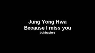 Video thumbnail of "Jung Yong Hwa - Because I miss you + MP3 DOWNLOAD LINK + LYRICS! Heartstrings OST"