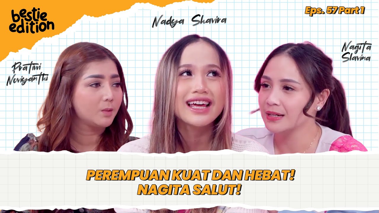 NAGITA TERHARU DENGAR CERITA PERJUANGAN NADYA SHAVIRA DAN PRATIWI NOVITANTHI #BestieEdition