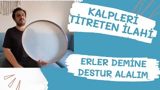 Erler Demine Destur Alalım Yürekleri Coşturan İlahi