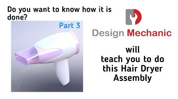 #26 Solidworks Tutorial | Hair Dryer | Part 3 | Assembly | Design Mechanic