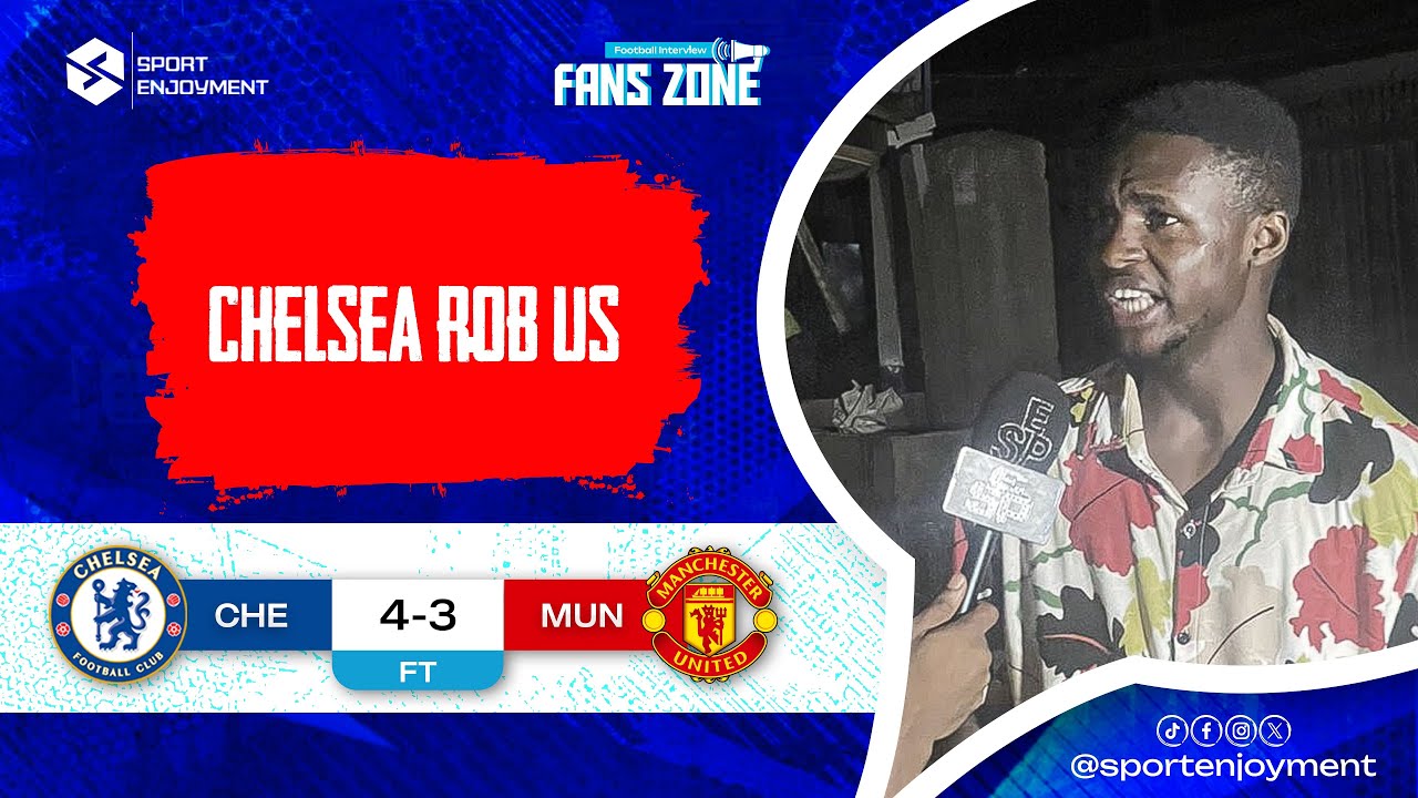 CHELSEA 4 3 MANCHESTER UNITED SAAMU ELEJA NIGERIA FAN REACTION chelsea-4-3-manchester-united-saamu-eleja-nigeria-fan-reaction