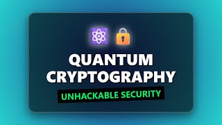 Quantum Cryptography Explained: Unhackable Security