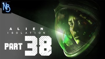 Alien Isolation Walkthrough Part 38 (No Commentary)