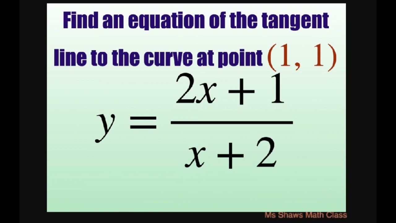 Find equation of tangent line to curve y = (2x+1)/(x+2) at point [1, 1 ...