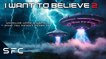 I Want to Believe 2: UFOs & UAPs | 2024 Extraterrestrial Life Update