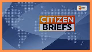 CITIZEN TV NEWS BRIEFS AT 4PM ~ JULY 29, 2026
