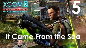 Babysitting! - It Came From the Sea 005 - XCOM 2 WOTC Tactical Legacy Pack   Let