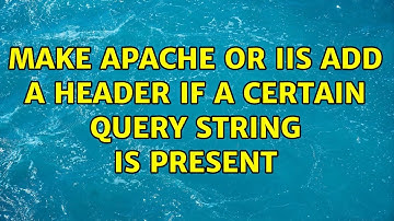Make Apache or IIS add a header if a certain query string is present