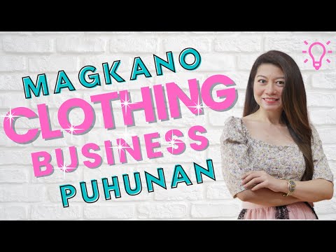 NEGOSYO TIPS | MAGKANO ANG PUHUNAN NG CLOTHING BUSINESS