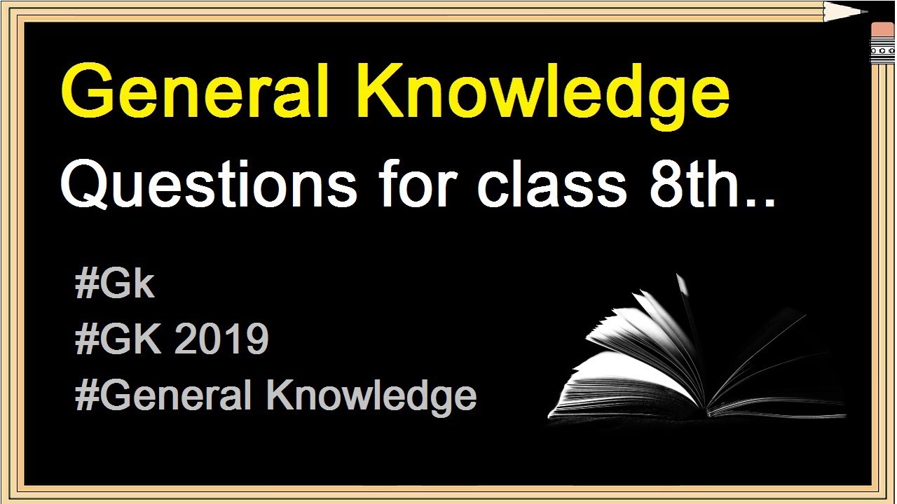Gk Questions For Class 8th Gk General Knowledge Gk 2019