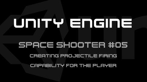 Setting up Firing Projectiles Part 1 - Unity Space Shooter Tutorial #05