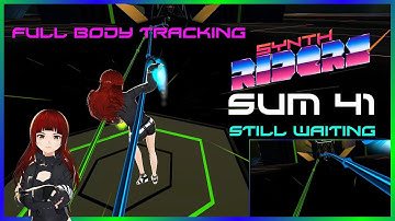 Synth Riders | Sum 41 - Still Waiting | Map: Oneill12314 | Full Body Tracking (LIV)