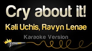 Kali Uchis, Ravyn Lenae - Cry About It Karaoke Version