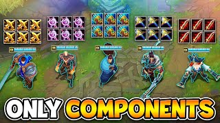 League of Legends but we can ONLY build item components (NO COMPLETED ITEMS)