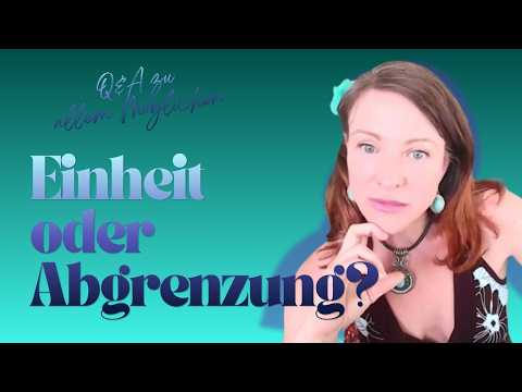 Einheit oder Abgrenzung | Ein spiritueller Widerspruch?