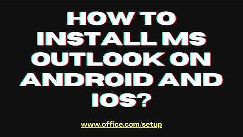 How to Install MS Outlook on Android and IOS?