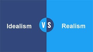 Difference between Idealism and Realism