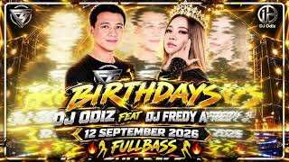 BIRTHDAYS DJ ODIZ FEAT DJ FREDY AYHENA | 12 SEPTEMBER 2026 | FULLBASS REMIX 🎧💣