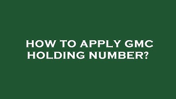 How to apply gmc holding number?