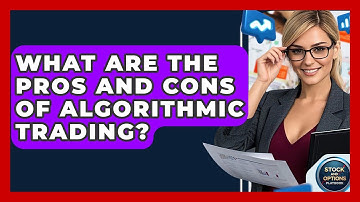 What Are The Pros And Cons Of Algorithmic Trading? - Stock and Options Playbook