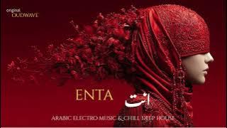 enta | انت – Arabic Deep House & Chill Arabic Beats