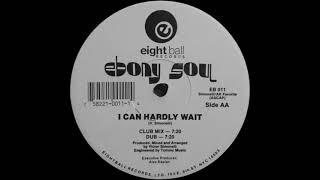Ebony Soul - I Can Hardly Wait (Club Mix)