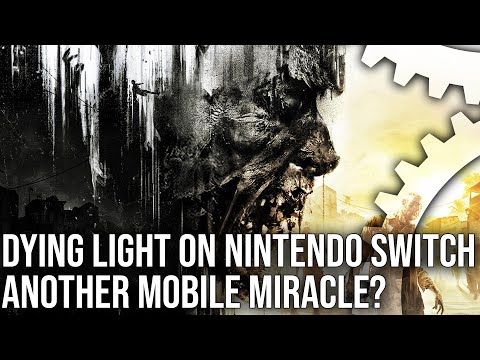 Exclusive: Dying Light on Nintendo Switch Tech Review - Another Miracle Mobile Port?