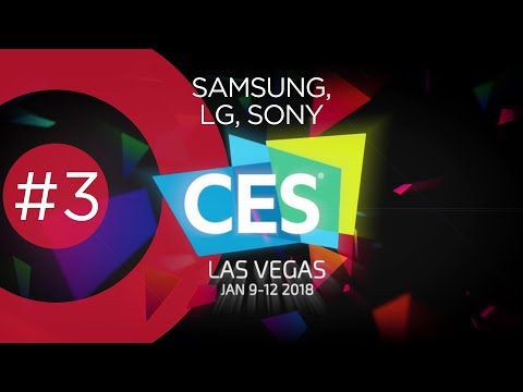 CES 2018: Обзор выставки, Часть 3 - Samsung, LG, Sony