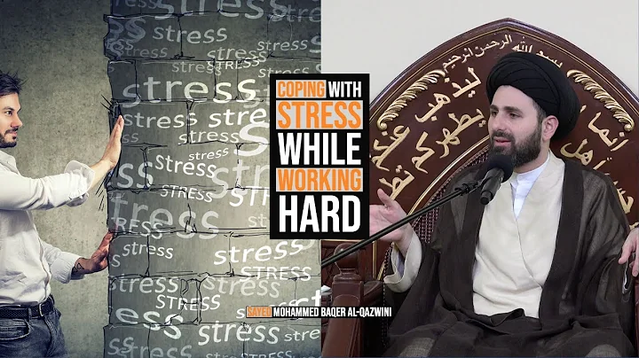 Coping with Stress while Working Hard - Sayed Mohammed Baqer Al-Qazwini